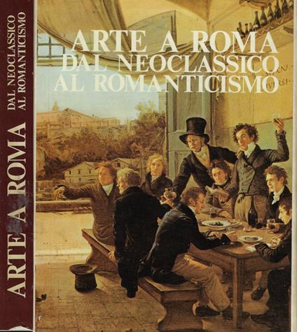 Arte a Roma dal neoclassico al romanticismo - copertina