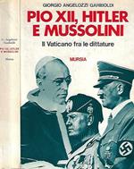 Pio XII, Hitler e Mussolini