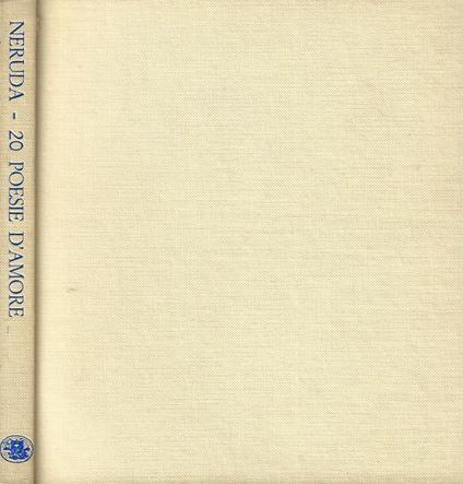 20 poesie d'amore e una canzona disperata - Pablo Neruda - copertina