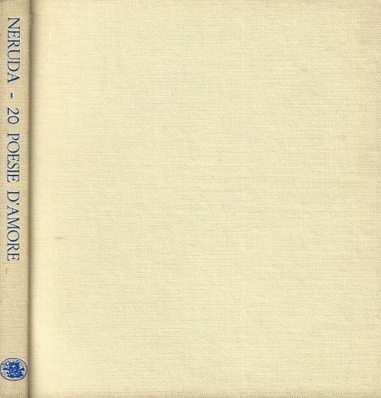 20 poesie d'amore e una canzona disperata - Pablo Neruda - copertina