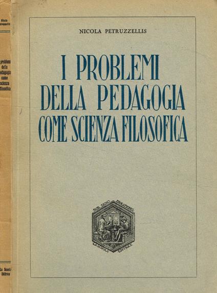 I problemi della pedagogia come scienza filosofica - Nicola Petruzzellis - copertina