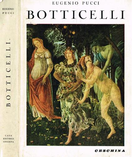Botticelli nelle opere e nella vita del suo tempo - Eugenio Pucci - copertina