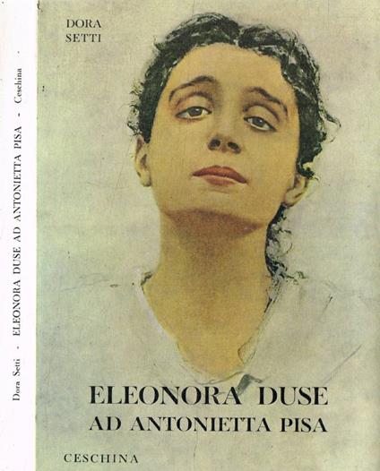 Eleonora Duse ad Antonietta Pisa - Dora Setti - copertina