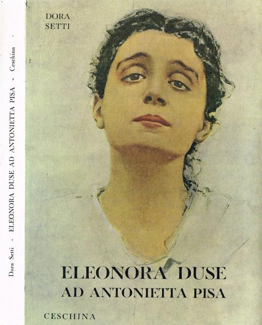 Eleonora Duse ad Antonietta Pisa - Dora Setti - copertina