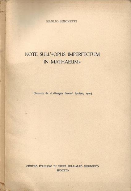 Note sull'Opus Imperfectum in Mathaeum - Manlio Simonetti - copertina