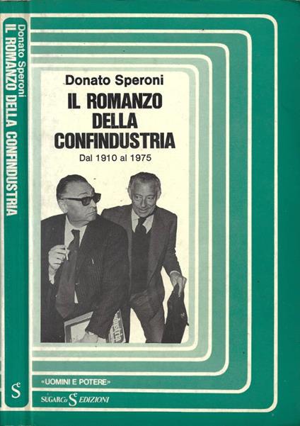 Il romanzo della Confindustria: Dal 1910 al 1975 - Donato Speroni - copertina