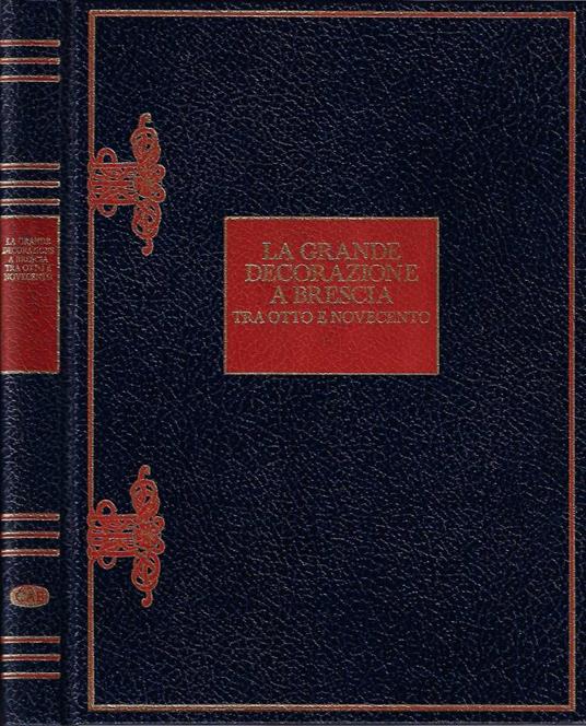 La grande decorazione a Brescia tra ottocento e novecento - Valerio Terraroli - copertina