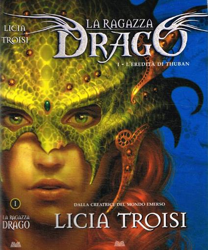 La ragazza drago. L'eredità di Thuban - Licia Troisi - copertina