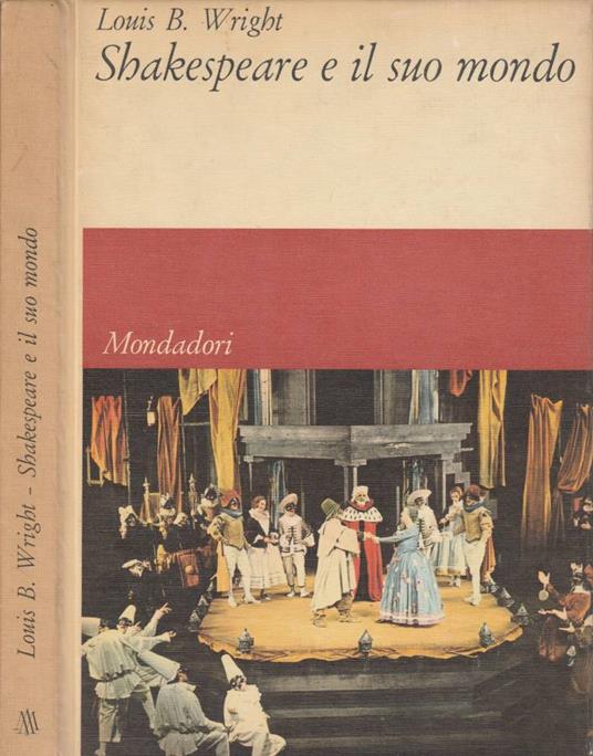 Shakespeare e il suo mondo - Louis B. Wright - copertina