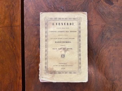 I venerdì in cui la Chiesa ricorda i principali avvenimenti della Redenzione, meditazioni e preghiere con alcuni affetti ai cuori santissimi di Gesù e Maria operetta dell'Ab. Jacopo Dott. Bernardi - Jacopo Bernardi - copertina