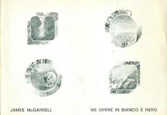 James McGarrell. 105 opere in bianco e nero 1975 - James Mcgarrell - copertina