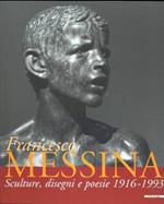 Francesco Messina. Sculture, disegni e poesie 1916-1993