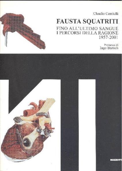Fausta Squatriti. Fino all'ultimo sangue. I percorsi della ragione 1957-2001 - copertina