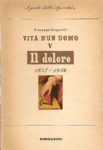 Vita d&#39un uomo. Poesie IV. Il dolore. 1937-1946 - Giuseppe Ungaretti - copertina