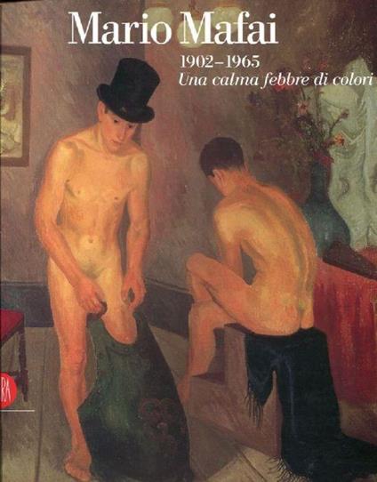 Mario Mafai 1902-1965. Una calma febbre di colori - Mario Mafai - copertina
