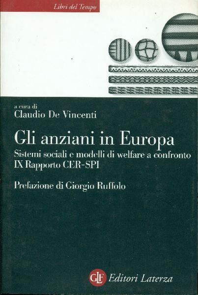 Gli anziani in Europa. Sistemi socali e modelli di welfare a confronto. IX Rapporto CER-SPI - Claudio De Vincenti - copertina