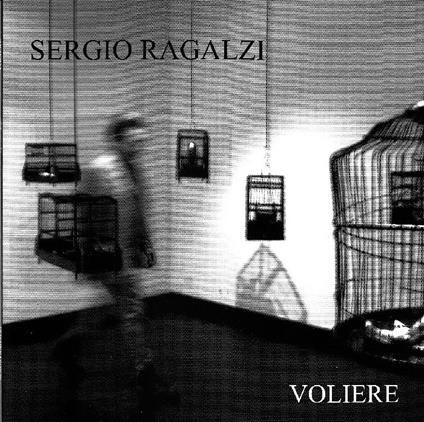 Sergio Ragalzi. Voliere - copertina