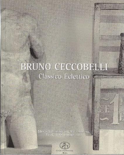 Bruno Ceccobelli. Classico eclettico - Bruno Ceccobelli - copertina