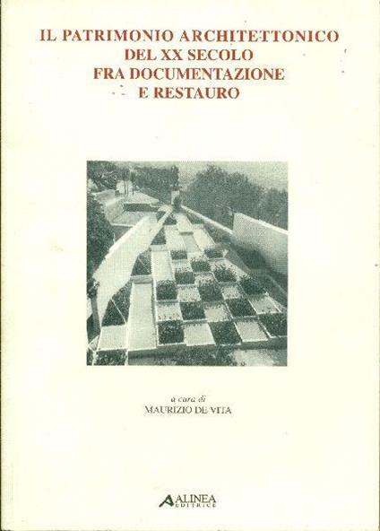 Il patrimonio architettonico del XX secolo fra documentazione e restauro - Maurizio De Vita - copertina