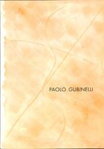 Paolo Gubinelli. Opere inedite su carta 1970-2005