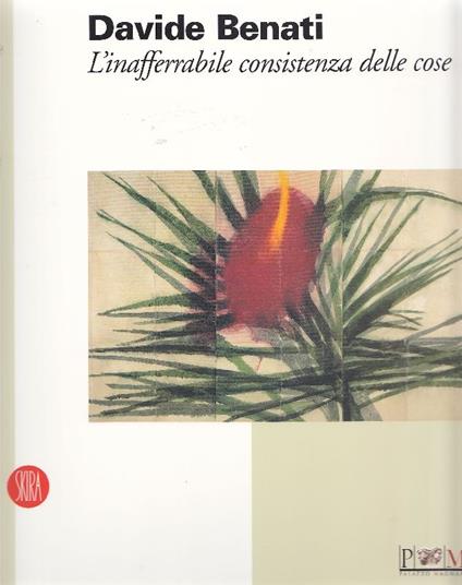 Davide Benati. L'inafferrabile consistenza delle cose - copertina