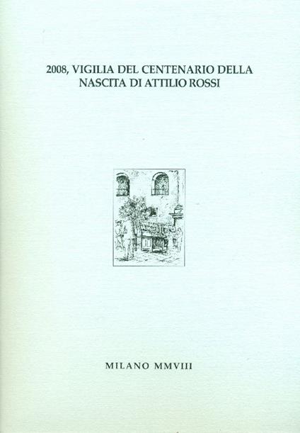 2008, Vigilia del centenario della nascita di Attilio Rossi - Rossi - copertina