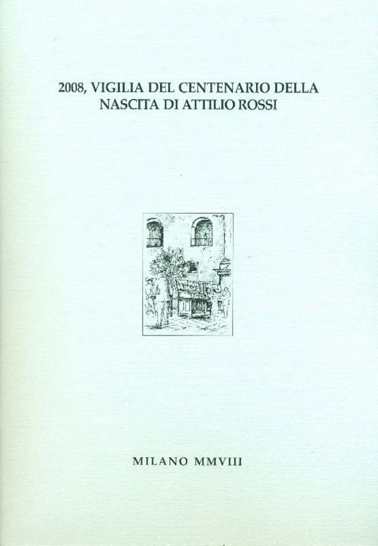 2008, Vigilia del centenario della nascita di Attilio Rossi - Rossi - copertina