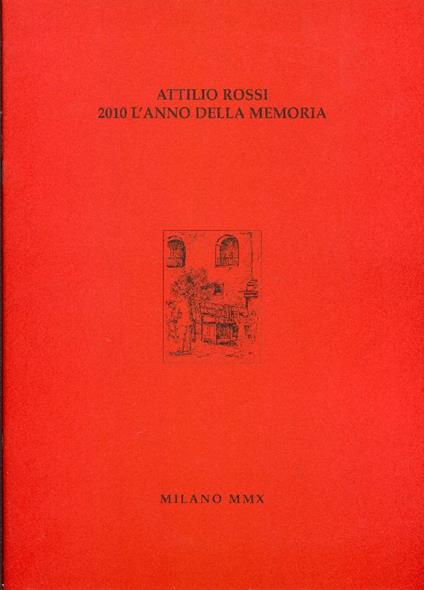 Attilio Rossi 2010 l'anno della memoria - Rossi - copertina
