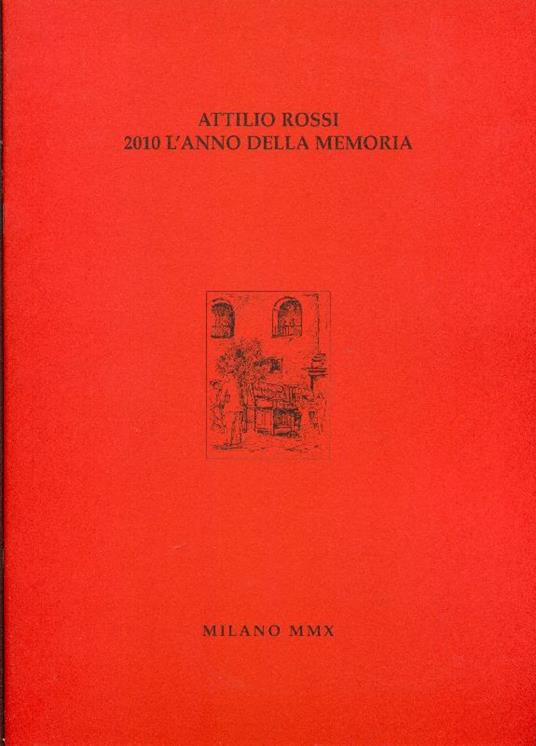 Attilio Rossi 2010 l'anno della memoria - Rossi - copertina