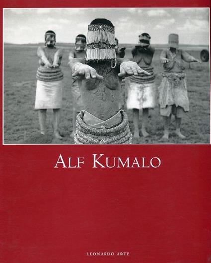 Alf Kumalo. Fotografo sudafricano. Catalogo della mostra (Milano, Fondazione Stelline, 1 dicembre 1998-31 gennaio 1999). Ediz. italiana e inglese - Alf Kumalo - copertina