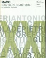Maxxi. Cantiere d'autore. Fotografie 2003-2006