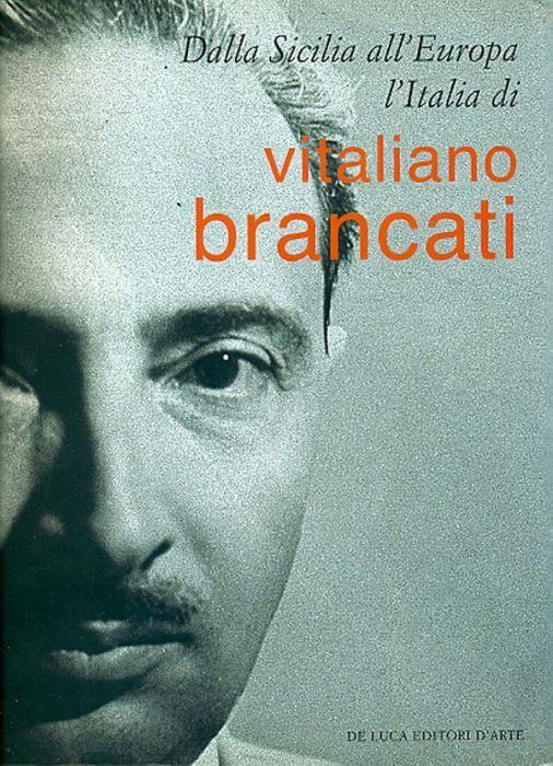 Dalla Sicilia all'Europa l'Italia di Vitaliano Brancati - Antonio Brancati - copertina