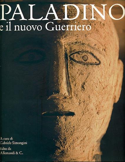 Mimmo Paladino e il nuovo guerriero. La scultura come cosmogonia - Mimmo Paladino - copertina