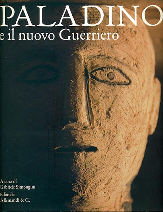 Mimmo Paladino e il nuovo guerriero. La scultura come cosmogonia - Mimmo Paladino - copertina
