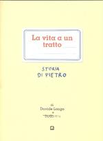 La vita a un tratto. Storia di Pietro