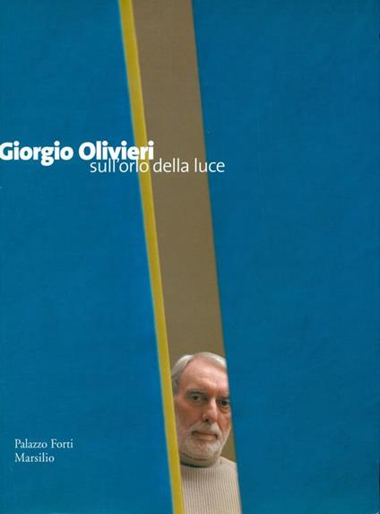 Giorgio Olivieri. Sull'orlo della luce - Marcello Fagiolo - copertina