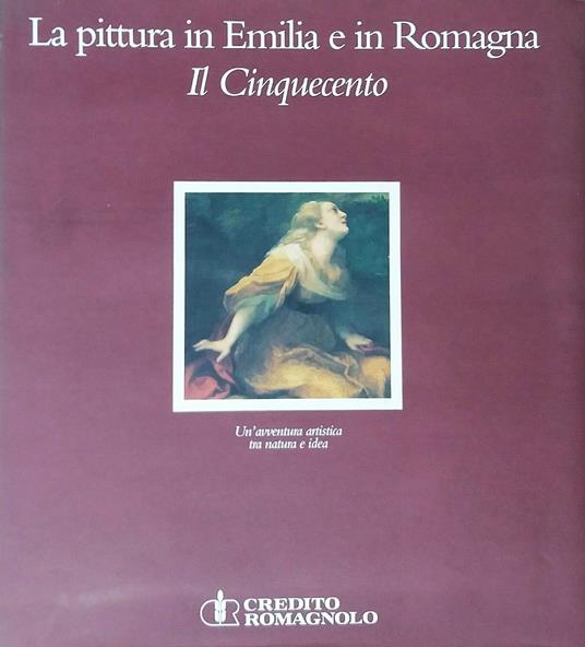 La pittura in Emilia e in Romagna. Il Cinquecento - Aa.vv. - copertina