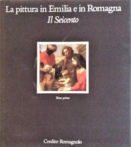 La pittura in Emilia e in Romagna. Il Seicento - Aa.vv. - copertina