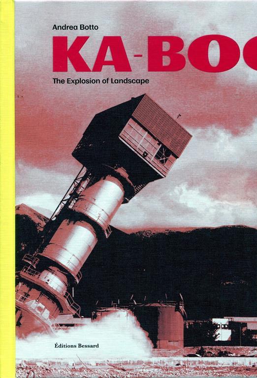 Ka-Boom. The Explosion of Landscape - Andrea Botto - copertina