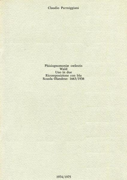 Phisiognomoniae coelestis. Wald. Uno in due. Ricomposizione con blu. Scuola Olandese: 1663/1936 - Claudio Parmiggiani - copertina