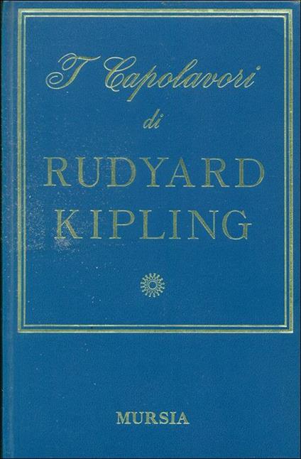 I capolavori di Rudyard Kipling - Rudyard Kipling - copertina