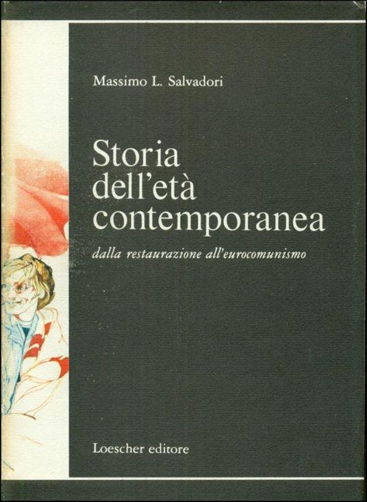 Storia dell'età contemporanea dalla restaurazione all'eurocomunismo - Massimo L. Salvadori - copertina
