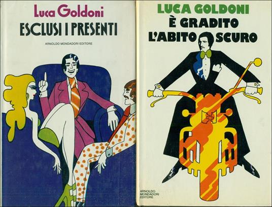 Esclusi i presenti - è gradito l'abito scuro - Cioé - Dipende, - Se torno a nascere - Lei m'isegna - Luca Goldoni - 2