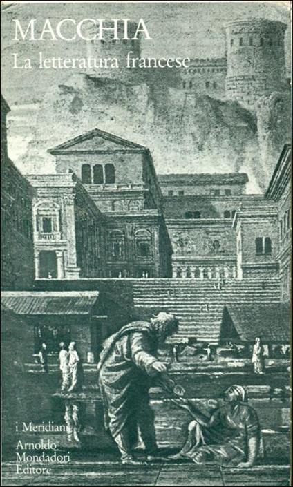 La letteratura francese. Volume primo. Dal Medioevo al Settecento - Giovanni Macchia - copertina