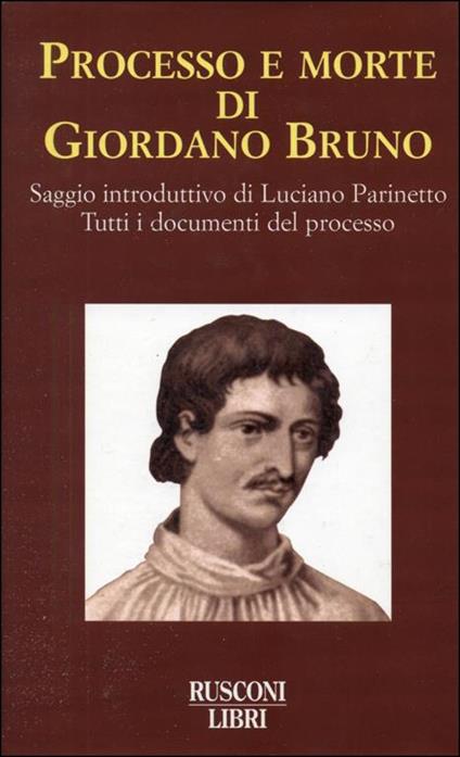 Processo e morte di Giordano Bruno. I documenti - Luciano Parinetto - copertina
