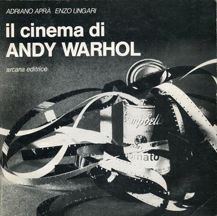 Il cinema di Andy Warhol.  WARHOL - Aprà, Adriano  Enzo Ungari - copertina
