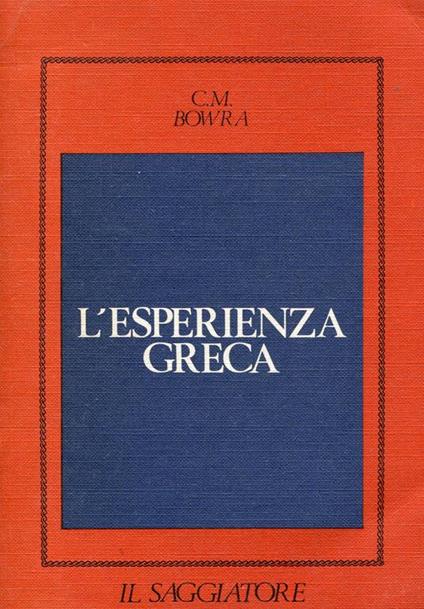 L' esperienza greca da Omero al 404 a.C - C. Maurice Bowra - copertina
