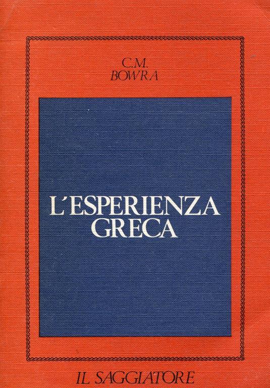 L' esperienza greca da Omero al 404 a.C - C. Maurice Bowra - copertina