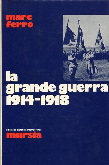 La grande guerra 1914-1918 - Marc Ferro - copertina