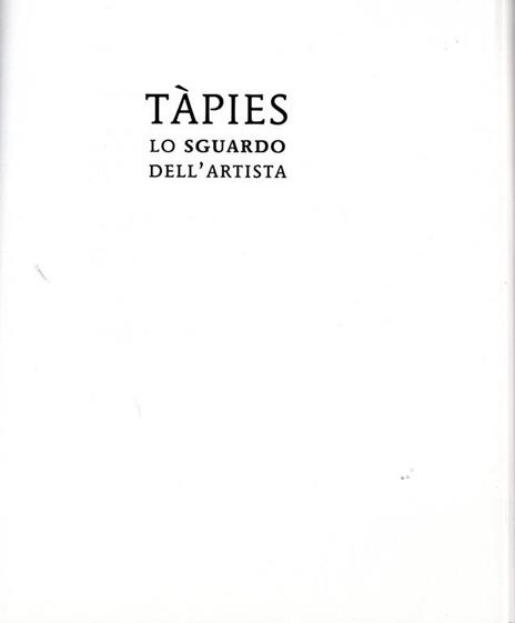 Tàpies. Lo sguardo dell'artista - Antoni Tapies - 2